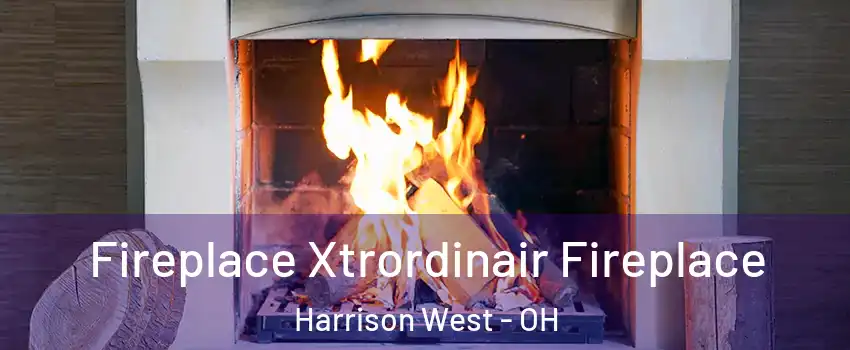 Fireplace Xtrordinair Fireplace Harrison West - OH