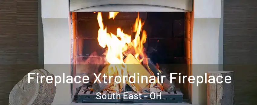 Fireplace Xtrordinair Fireplace South East - OH