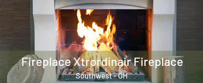 Fireplace Xtrordinair Fireplace Southwest - OH