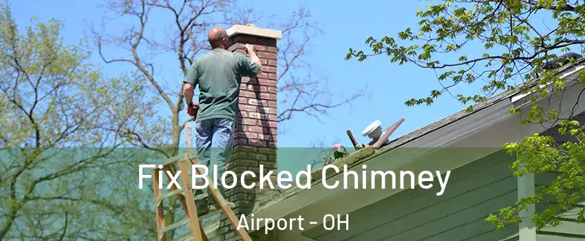 Fix Blocked Chimney Airport - OH