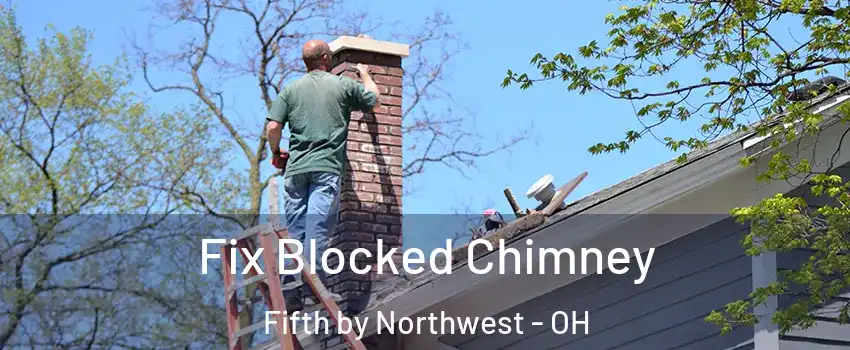Fix Blocked Chimney Fifth by Northwest - OH