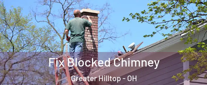 Fix Blocked Chimney Greater Hilltop - OH