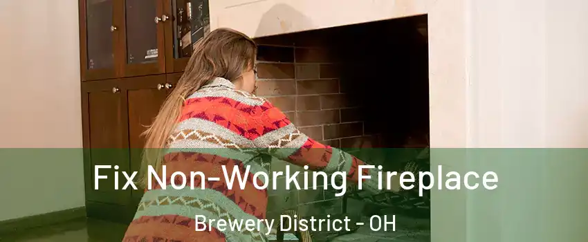 Fix Non-Working Fireplace Brewery District - OH