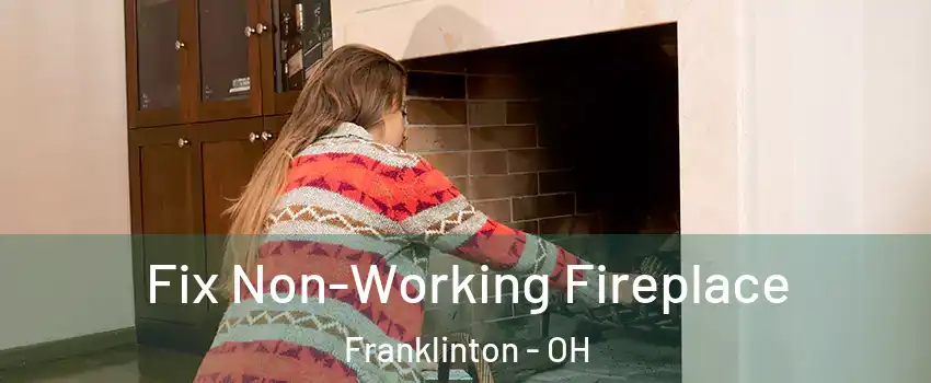 Fix Non-Working Fireplace Franklinton - OH