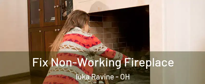 Fix Non-Working Fireplace Iuka Ravine - OH