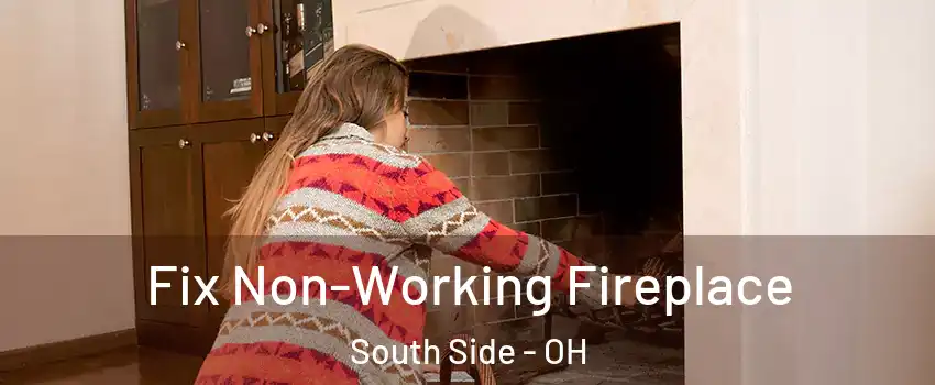 Fix Non-Working Fireplace South Side - OH