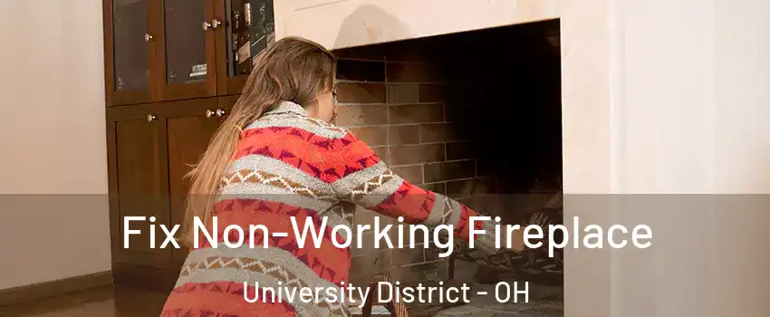 Fix Non-Working Fireplace University District - OH