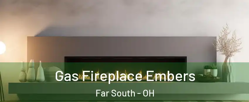 Gas Fireplace Embers Far South - OH