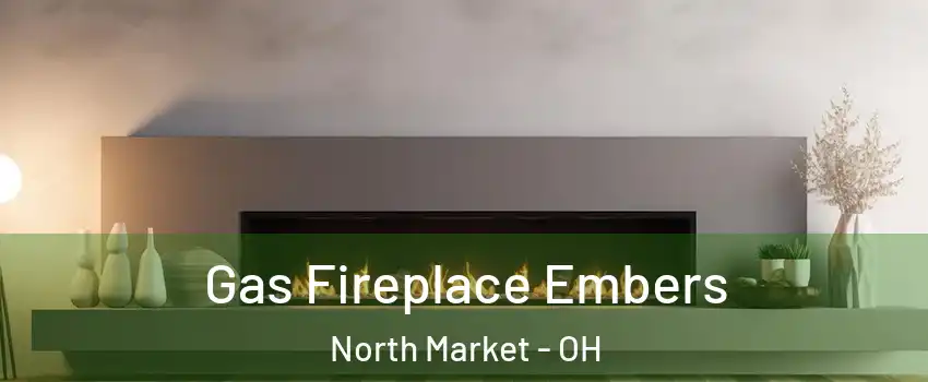 Gas Fireplace Embers North Market - OH