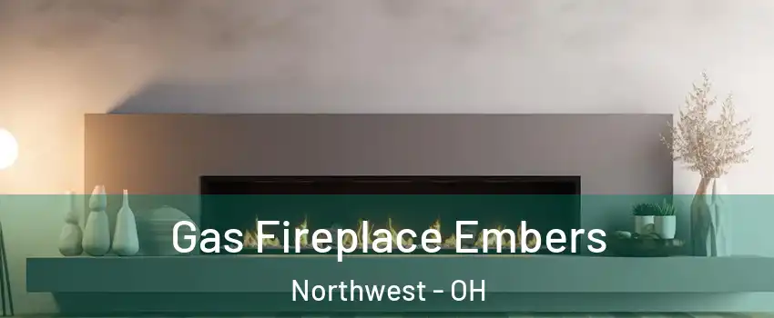 Gas Fireplace Embers Northwest - OH