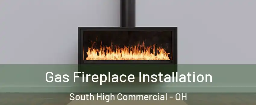 Gas Fireplace Installation South High Commercial - OH