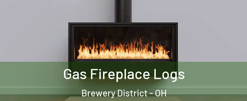 Gas Fireplace Logs Brewery District - OH