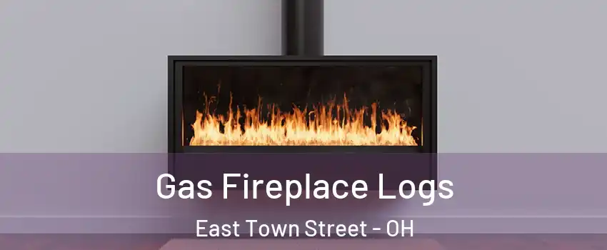 Gas Fireplace Logs East Town Street - OH