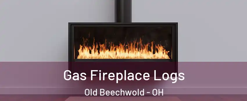 Gas Fireplace Logs Old Beechwold - OH