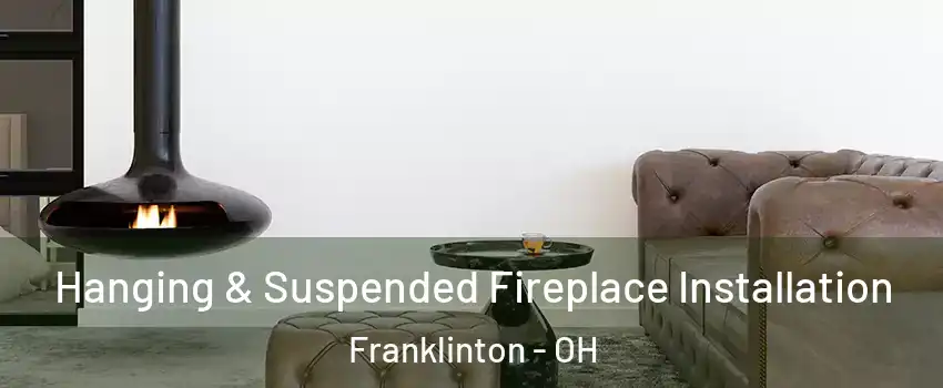 Hanging & Suspended Fireplace Installation Franklinton - OH