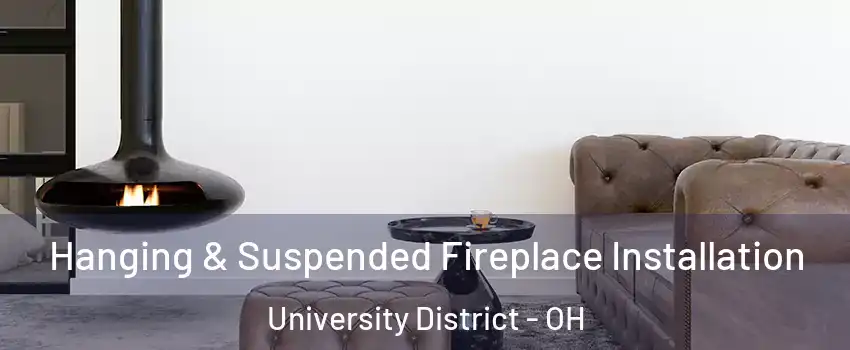 Hanging & Suspended Fireplace Installation University District - OH