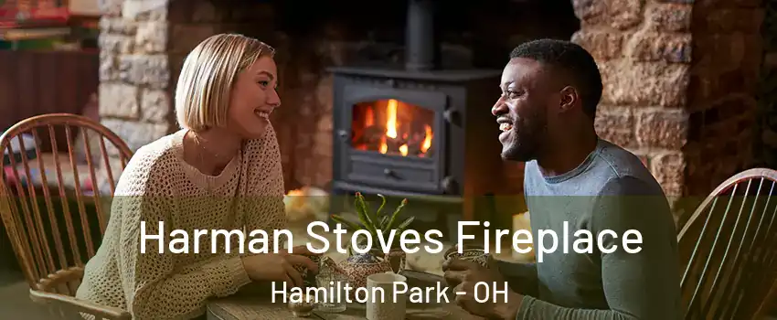 Harman Stoves Fireplace Hamilton Park - OH
