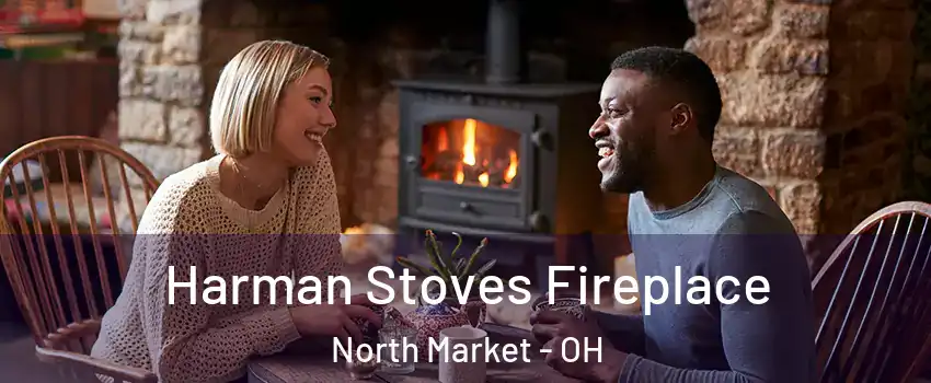Harman Stoves Fireplace North Market - OH
