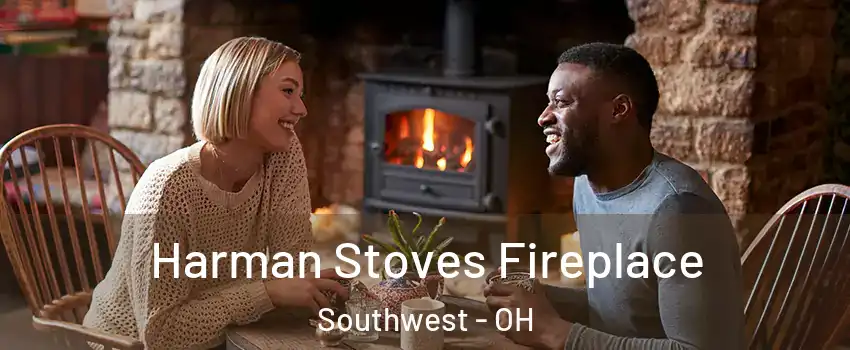 Harman Stoves Fireplace Southwest - OH