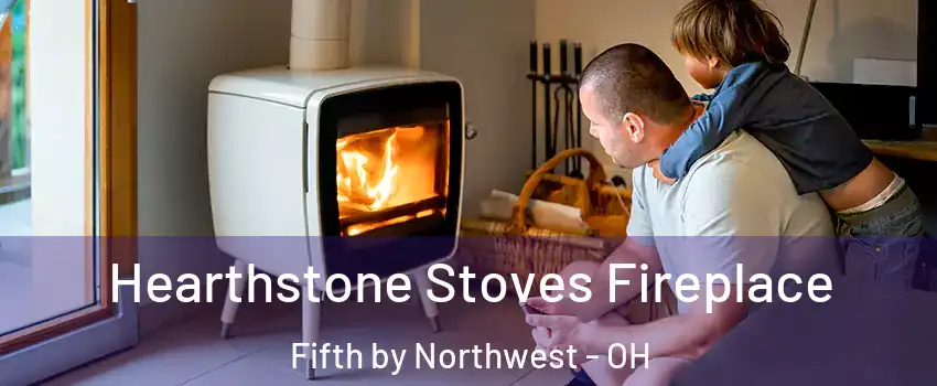 Hearthstone Stoves Fireplace Fifth by Northwest - OH