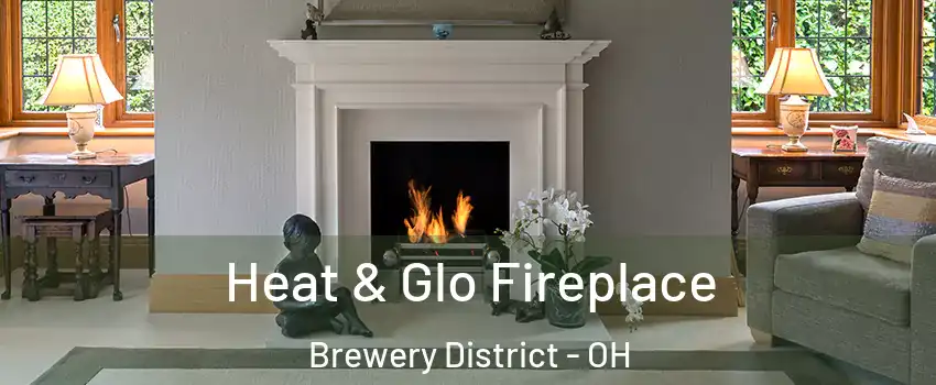 Heat & Glo Fireplace Brewery District - OH