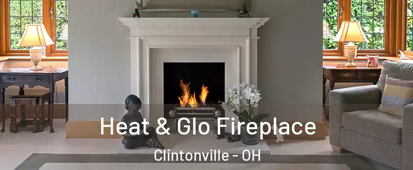 Heat & Glo Fireplace Clintonville - OH