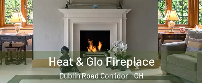 Heat & Glo Fireplace Dublin Road Corridor - OH