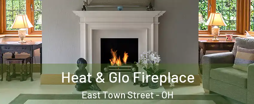 Heat & Glo Fireplace East Town Street - OH