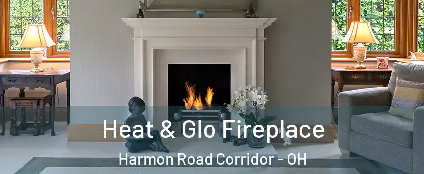 Heat & Glo Fireplace Harmon Road Corridor - OH