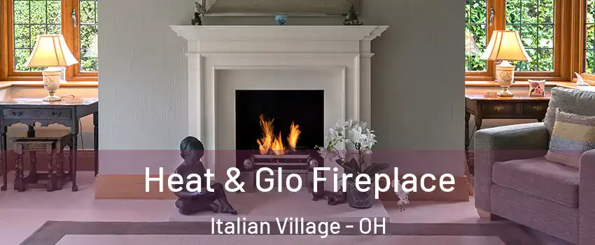 Heat & Glo Fireplace Italian Village - OH