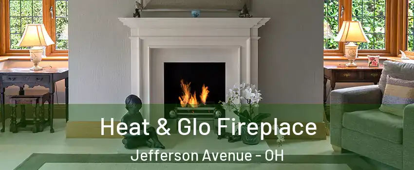 Heat & Glo Fireplace Jefferson Avenue - OH