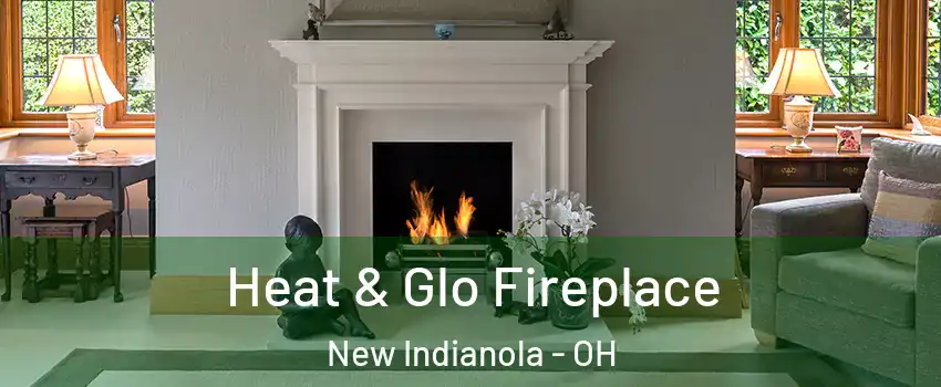 Heat & Glo Fireplace New Indianola - OH