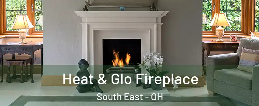 Heat & Glo Fireplace South East - OH
