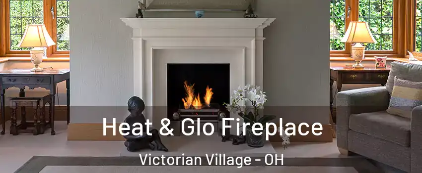 Heat & Glo Fireplace Victorian Village - OH