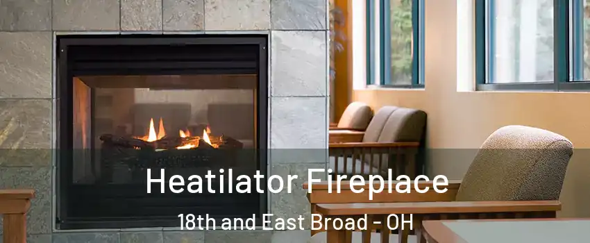 Heatilator Fireplace 18th and East Broad - OH