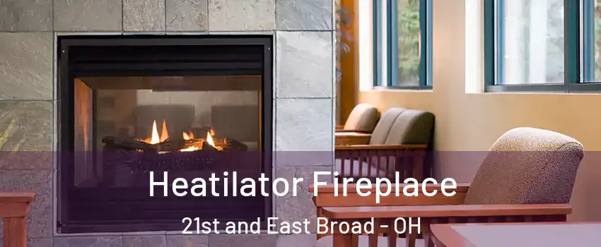 Heatilator Fireplace 21st and East Broad - OH