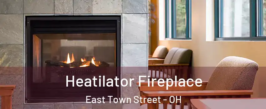 Heatilator Fireplace East Town Street - OH