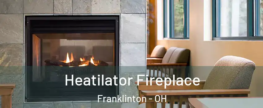 Heatilator Fireplace Franklinton - OH