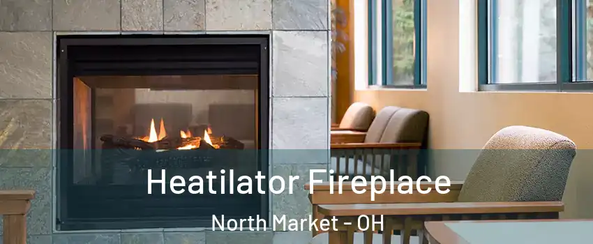 Heatilator Fireplace North Market - OH