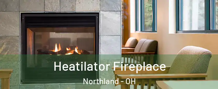 Heatilator Fireplace Northland - OH