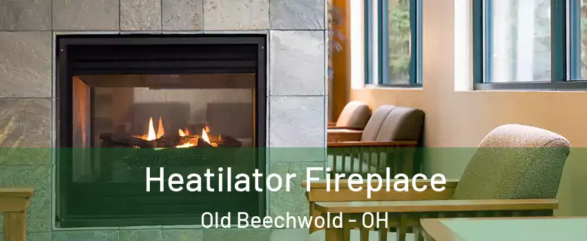 Heatilator Fireplace Old Beechwold - OH