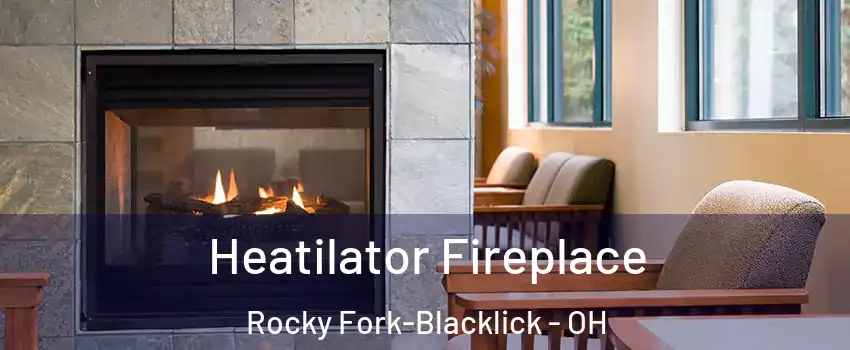 Heatilator Fireplace Rocky Fork-Blacklick - OH