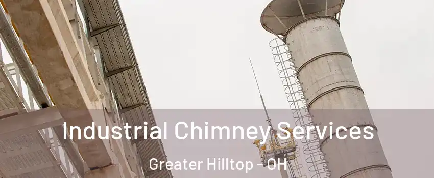 Industrial Chimney Services Greater Hilltop - OH