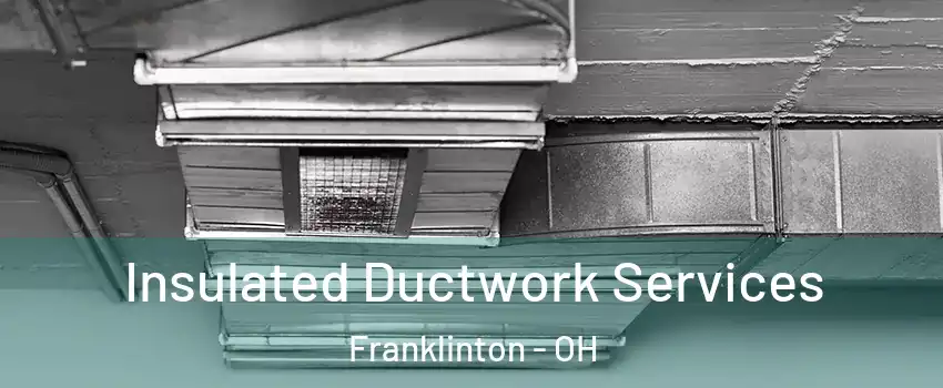 Insulated Ductwork Services Franklinton - OH