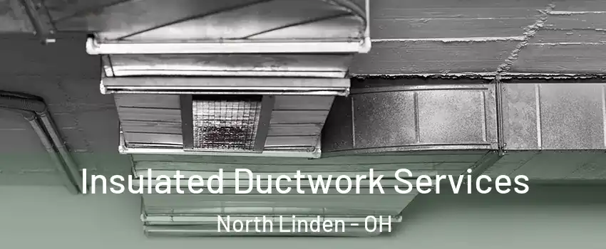 Insulated Ductwork Services North Linden - OH