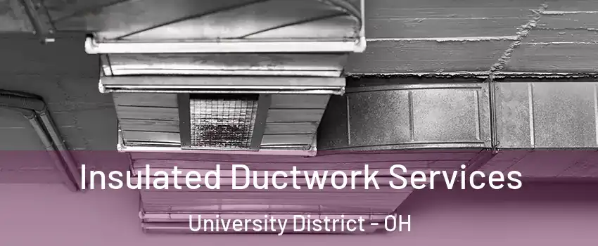 Insulated Ductwork Services University District - OH