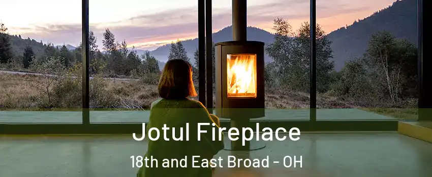 Jotul Fireplace 18th and East Broad - OH