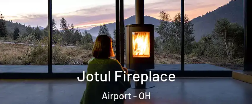 Jotul Fireplace Airport - OH