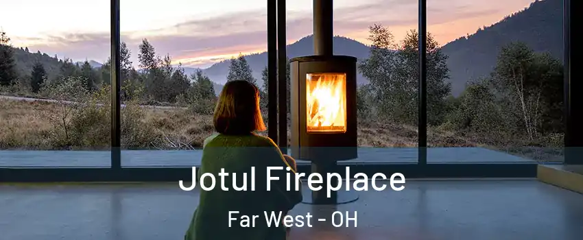 Jotul Fireplace Far West - OH