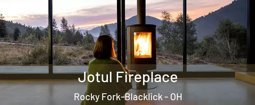 Jotul Fireplace Rocky Fork-Blacklick - OH